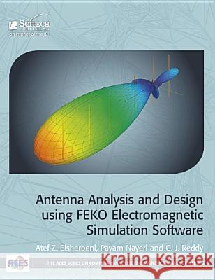 Antenna Analysis and Design Using FEKO Electromagnetic Simulation Software Elsherbeni, Atef Z. 9781613532058 SciTech Publishing - książka