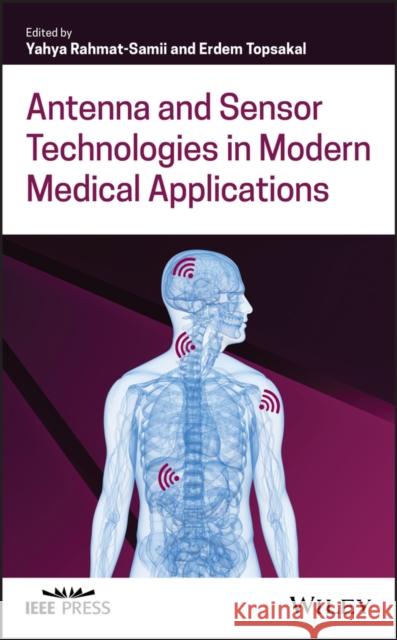 Antenna and Sensor Technologies in Modern Medical Applications Yahya Rahmat-Samii Erdem Topsakal 9781119683308 Wiley - książka