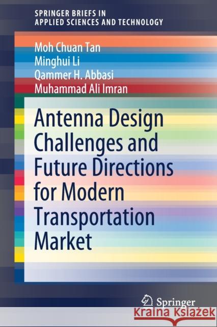 Antenna Design Challenges and Future Directions for Modern Transportation Market Moh Chuan Tan Minghui Li Qammer H. Abbasi 9783030615802 Springer - książka