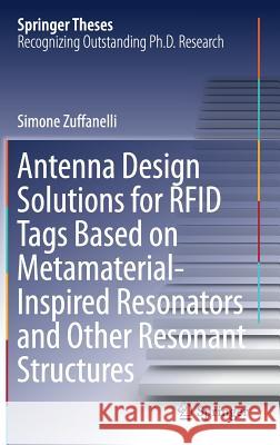 Antenna Design Solutions for Rfid Tags Based on Metamaterial-Inspired Resonators and Other Resonant Structures Zuffanelli, Simone 9783319620299 Springer - książka