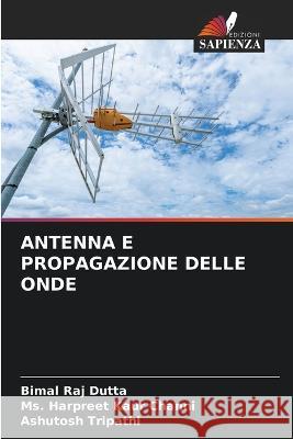 Antenna E Propagazione Delle Onde Bimal Raj Dutta Harpreet Kaur Channi Ashutosh Tripathi 9786205690772 Edizioni Sapienza - książka