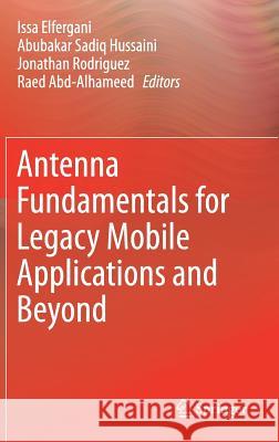 Antenna Fundamentals for Legacy Mobile Applications and Beyond Issa Elfergani Abubakar Sadiq Hussaini Jonathan Rodriguez 9783319639666 Springer - książka