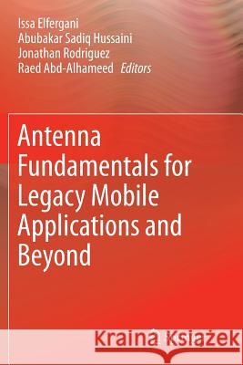 Antenna Fundamentals for Legacy Mobile Applications and Beyond Issa Elfergani Abubakar Sadiq Hussaini Jonathan Rodriguez 9783319876849 Springer - książka