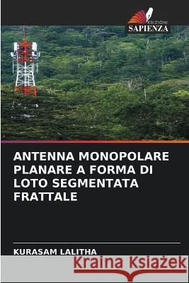 Antenna Monopolare Planare a Forma Di Loto Segmentata Frattale Kurasam Lalitha   9786205953730 Edizioni Sapienza - książka