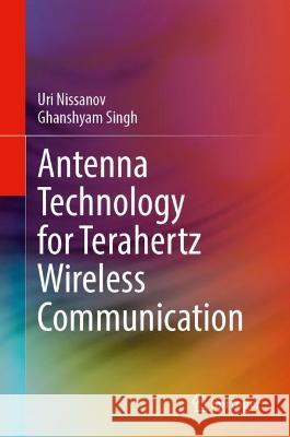 Antenna Technology for Terahertz Wireless Communication Uri Nissanov Ghanshyam Singh  9783031358999 Springer International Publishing AG - książka