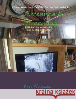 Antennas & Streaming: Reviews, comparisons, and step-by-step instructions Wickham, Ken N. 9781500399986 Createspace - książka