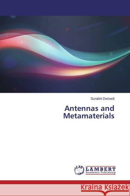 Antennas and Metamaterials Dwivedi, Surabhi 9783330083882 LAP Lambert Academic Publishing - książka