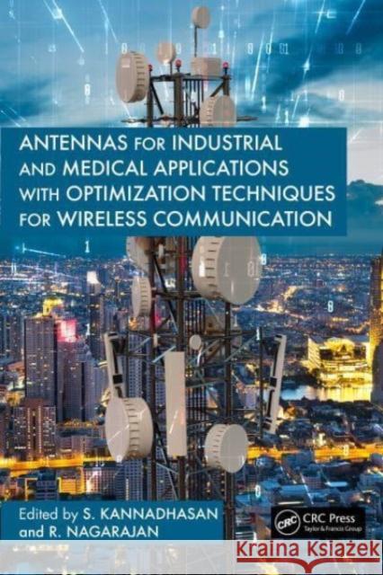 Antennas for Industrial and Medical Applications with Optimization Techniques for Wireless Communication S. Kannadhasan R. Nagarajan 9781032774978 Taylor & Francis Ltd - książka