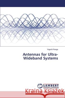 Antennas for Ultra-Wideband Systems Ranga Yogesh 9783659535048 LAP Lambert Academic Publishing - książka