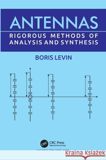 Antennas: Rigorous Methods of Analysis and Synthesis Boris Levin 9780367556624 CRC Press - książka