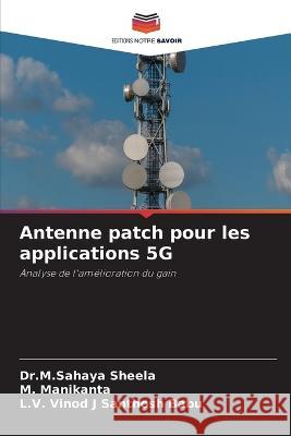 Antenne patch pour les applications 5G Dr M Sahaya Sheela M Manikanta L V Vinod J Santhosh Babu 9786206075530 Editions Notre Savoir - książka
