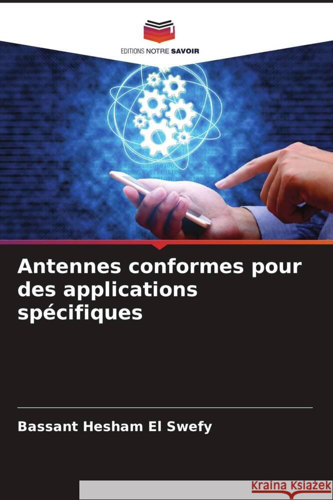 Antennes conformes pour des applications spécifiques Hesham El Swefy, Bassant 9786204839998 Editions Notre Savoir - książka