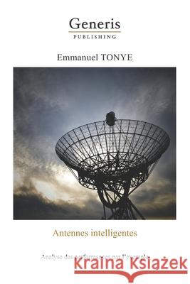 Antennes intelligentes: Analyse des performances par l'exemple Tonye, Emmanuel 9789975340212 Generis Publishing - książka