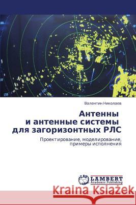 Antenny I Antennye Sistemy Dlya Zagorizontnykh Rls Nikolaev Valentin 9783847335870 LAP Lambert Academic Publishing - książka