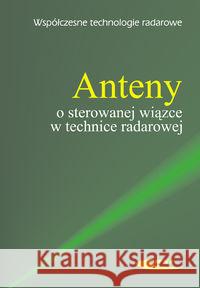 Anteny o sterowanej wiązce w technice radarowej Zieniutycz Włodzimierz 9788320618440 Wydawnictwa Komunikacji i Łączności WKŁ - książka