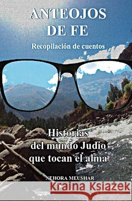 Anteojos de fe: recopilacion de cuentos Meushar, Nehora 9781522910176 Createspace Independent Publishing Platform - książka