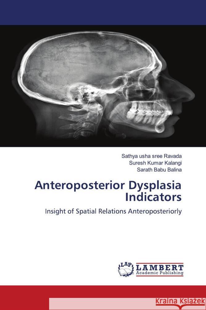 Anteroposterior Dysplasia Indicators Ravada, Sathya usha sree, Kalangi, Suresh Kumar, Balina, Sarath Babu 9786204198385 LAP Lambert Academic Publishing - książka