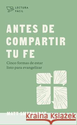 Antes de Compartir Tu Fe Matt Smethurst 9781087768861 B&H Espanol - książka