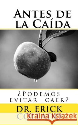 Antes de la Caida: las advertencias antes de la caida Collado, Erick 9781986449168 Createspace Independent Publishing Platform - książka