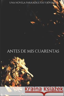 Antes de MIS Cuarentas Mario Torres M T 9798323728176 Independently Published - książka