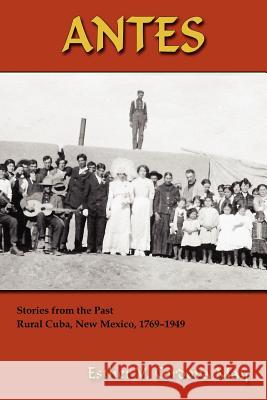 Antes: Stories from the Past, Rural Cuba, New Mexico 1769-1949 Cordova May, Esther V. 9780865348400 Sunstone Press - książka
