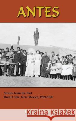 Antes: Stories from the Past, Rural Cuba, New Mexico 1769-1949 Esther V Cordova May 9781632934062 Sunstone Press - książka
