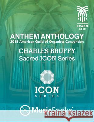 Anthem Anthology - 2018 American Guild of Organists Convention - MusicSpoke Musicspoke 9781719228695 Createspace Independent Publishing Platform - książka