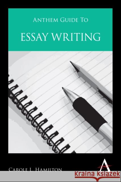 Anthem Guide to Essay Writing Carole L. Hamilton 9780857289759 Anthem Press - książka