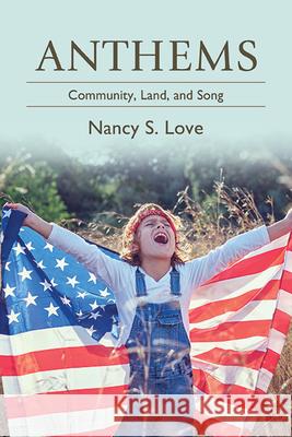 Anthems: Community, Land, and Song Nancy S. Love 9798855802412 State University of New York Press - książka