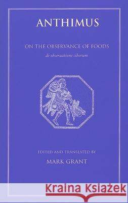 Anthimus: On the Observance of Foods Mark Anthimus, Grant 9781903018521 Prospect Books - książka