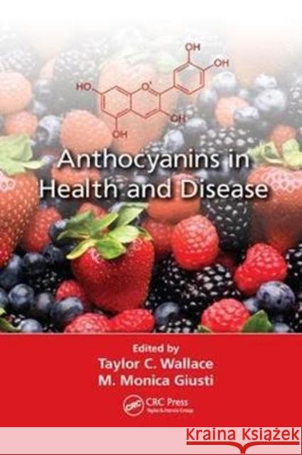 Anthocyanins in Health and Disease Taylor C. Wallace M. Monica Giusti 9781138198685 CRC Press - książka