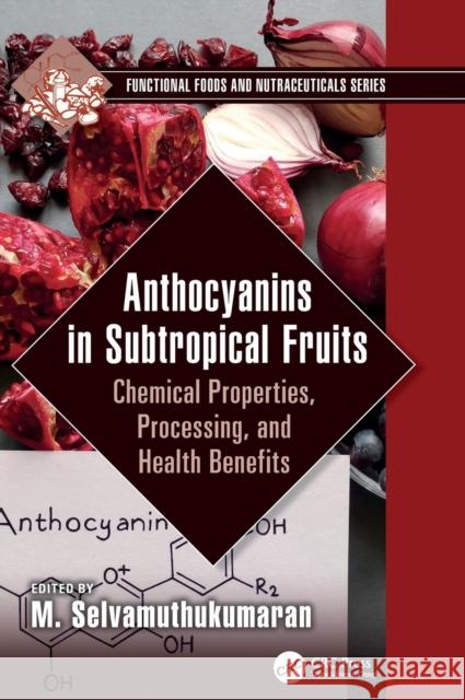 Anthocyanins in Subtropical Fruits: Chemical Properties, Processing, and Health Benefits Selvamuthukumaran, M. 9781032127958 Taylor & Francis Ltd - książka