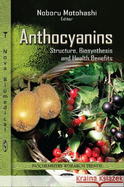 Anthocyanins: Structure, Biosynthesis & Health Benefits Noboru Motohashi 9781622573295 Nova Science Publishers Inc - książka