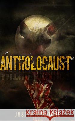 Antholocaust Justin Osborne 9781530441587 Createspace Independent Publishing Platform - książka