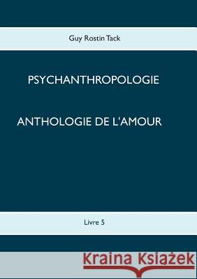Anthologie de l'amour Guy Rostin Tack 9782322019014 Books on Demand - książka