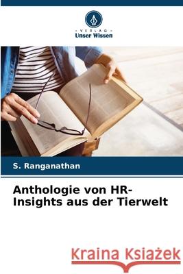 Anthologie von HR-Insights aus der Tierwelt S. Ranganathan 9786207558926 Verlag Unser Wissen - książka