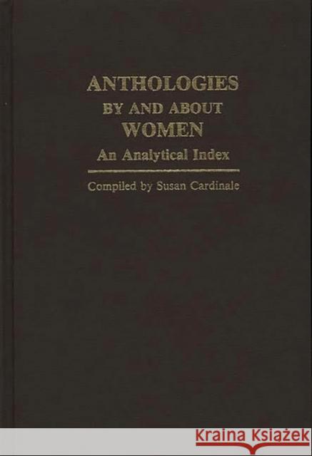 Anthologies by and about Women: An Analytical Index Cardinale, Susan 9780313221804 Greenwood Press - książka