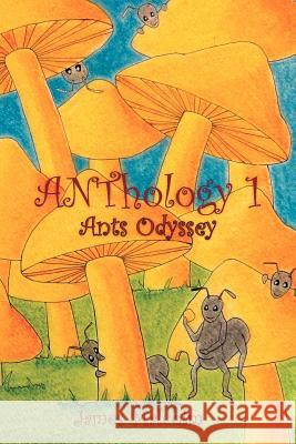 ANThology 1: Ants Odyssey: Ants Odyssey Malcolm, James 9781477121832 Xlibris Corporation - książka