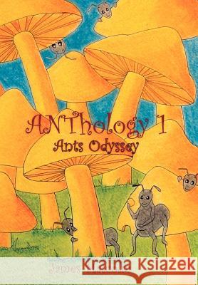 ANThology 1: Ants Odyssey: Ants Odyssey Malcolm, James 9781477121849 Xlibris Corporation - książka