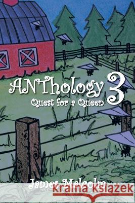 Anthology 3 Quest for a Queen: Quest for a Queen Malcolm, James 9781483617435 Xlibris Corporation - książka