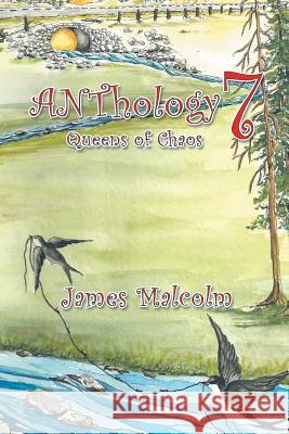 ANThology 7: Queens of Chaos James Malcolm 9781524529758 Xlibris - książka