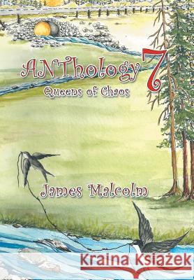 ANThology 7: Queens of Chaos James Malcolm 9781524529765 Xlibris - książka