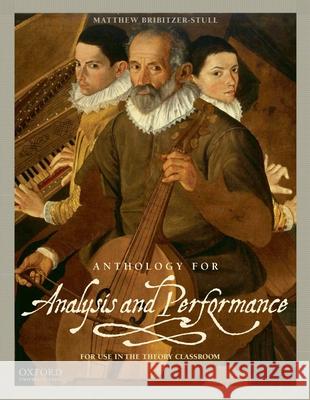 Anthology for Analysis and Performance: For Use in the Theory Classroom Matthew Bribitzer-Stull 9780199857234 Oxford University Press, USA - książka