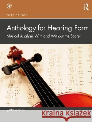 Anthology for Hearing Form: Musical Analysis with and Without the Score Matthew Santa 9780367703882 Routledge - książka