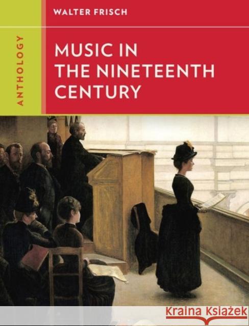 Anthology for Music in the Nineteenth Century Walter Frisch Walter Frisch 9780393920178 W. W. Norton & Company - książka