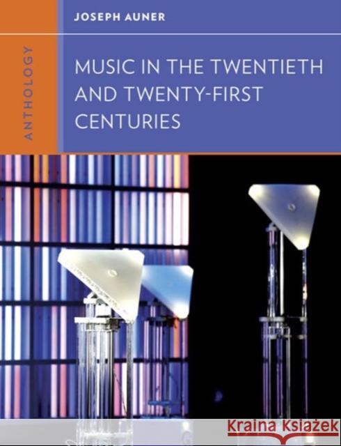 Anthology for Music in the Twentieth and Twenty-First Centuries Joseph Auner 9780393920215  - książka