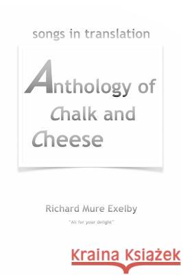 Anthology of Chalk and Cheese (translations) Richard Mure Exelby   9788269124460 Richard Mure Exelby - książka