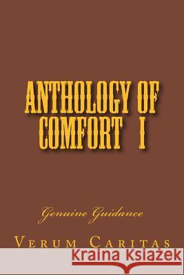 Anthology of Comfort I: Genuine Guidance Sir Verum Caritas 9781979342940 Createspace Independent Publishing Platform - książka