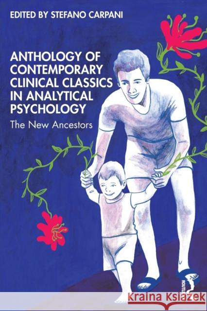 Anthology of Contemporary Clinical Classics in Analytical Psychology: The New Ancestors Carpani, Stefano 9780367710170 Taylor & Francis Ltd - książka