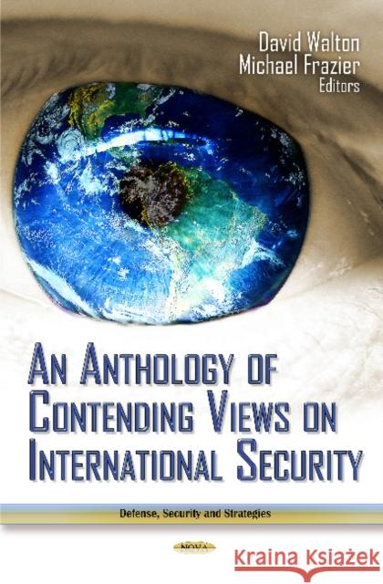 Anthology of Contending Views on International Security David Walton, Michael Frazier 9781619428089 Nova Science Publishers Inc - książka